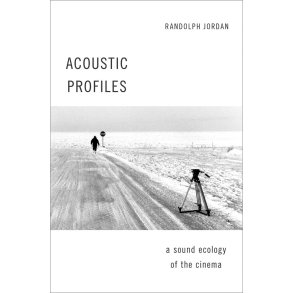 Acoustic Profiles : An Acoustic Ecology of the Cinema - Paperback