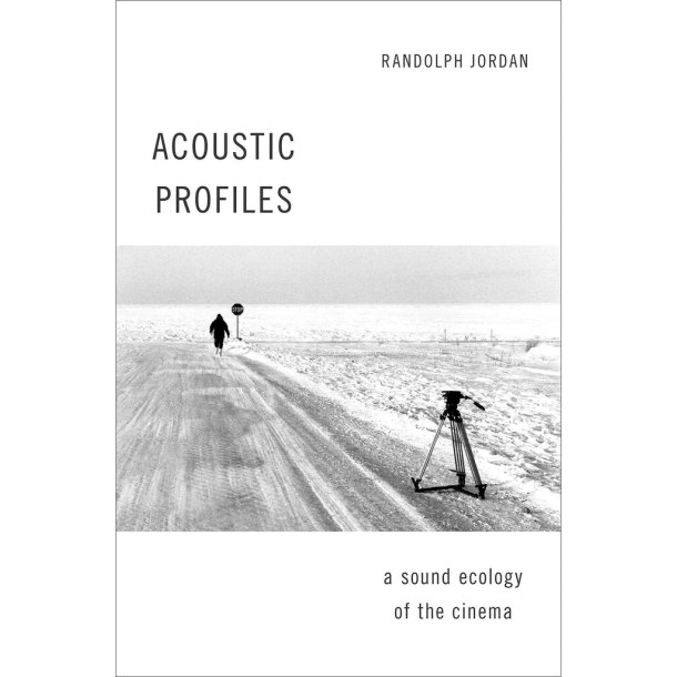Acoustic Profiles : An Acoustic Ecology of the Cinema - Paperback