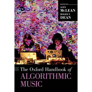 The Oxford Handbook of Algorithmic Music