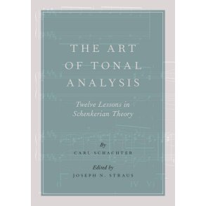 The Art of Tonal Analysis : Twelve Lessons in Schenkerian Theory