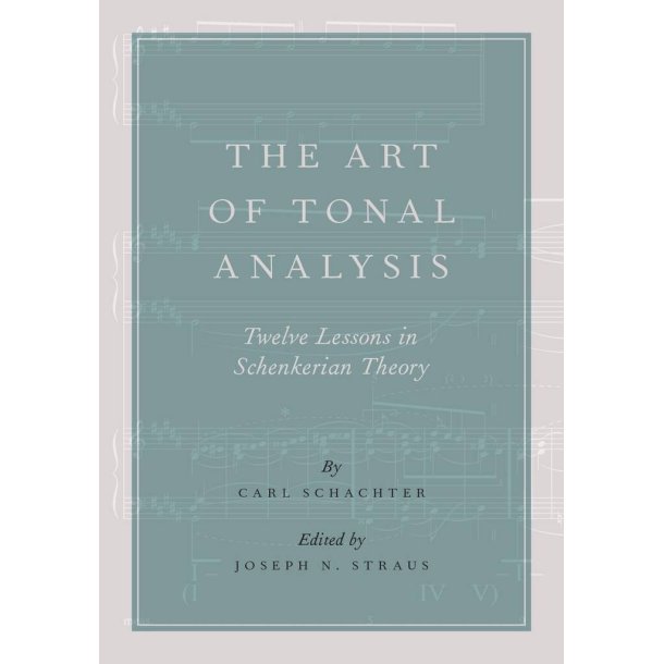 The Art of Tonal Analysis : Twelve Lessons in Schenkerian Theory