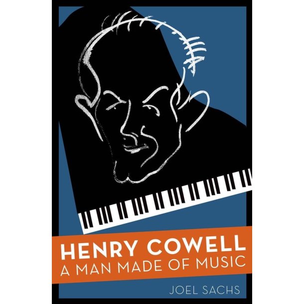 Henry Cowell : A Man Made of Music