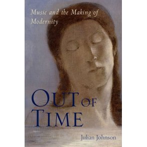 Out of Time Music and the Making of Modernity