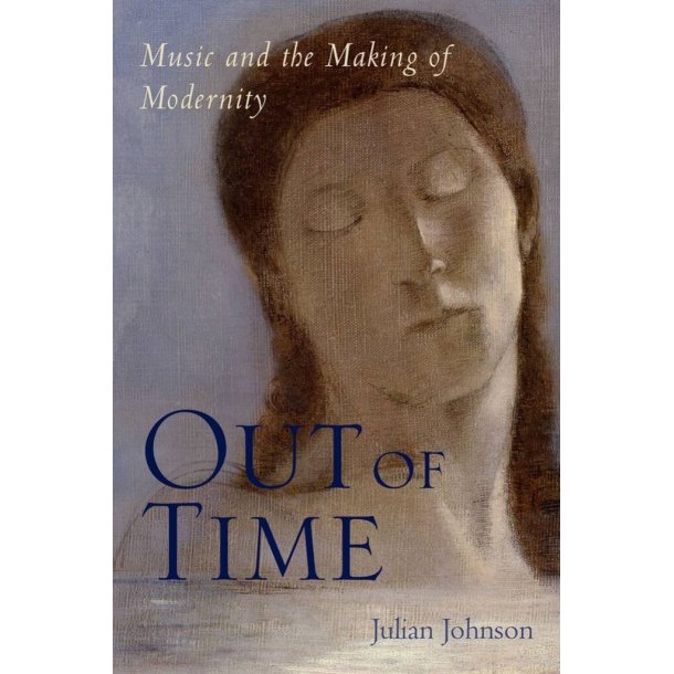 Out of Time Music and the Making of Modernity