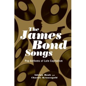 The James Bond Songs : Pop Anthems Of Late Capitalism