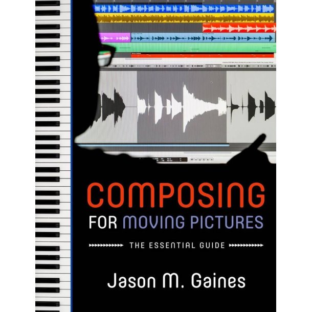 Composing For Moving Pictures The Essential Guide