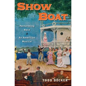 Show Boat : Performing Race in an American Musical