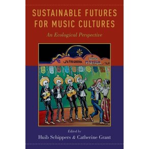 Sustainable Futures For Music Cultures : An Ecological Perspective