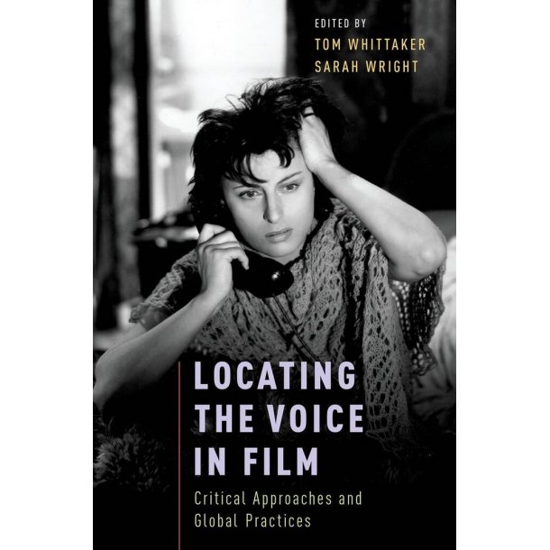Locating the Voice in Film : Critical Approaches and Global Practices