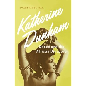 Katherine Dunham Dance and the African Diaspora