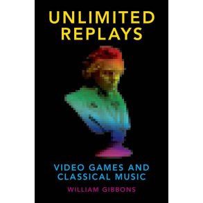 Unlimited Replays : Video Games and Classical Music