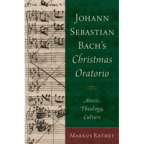 Bachs Christmas Oratorio Music, Theology, Culture