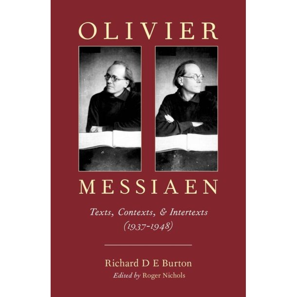 Olivier Messiaen : Texts, Contexts, and Intertexts