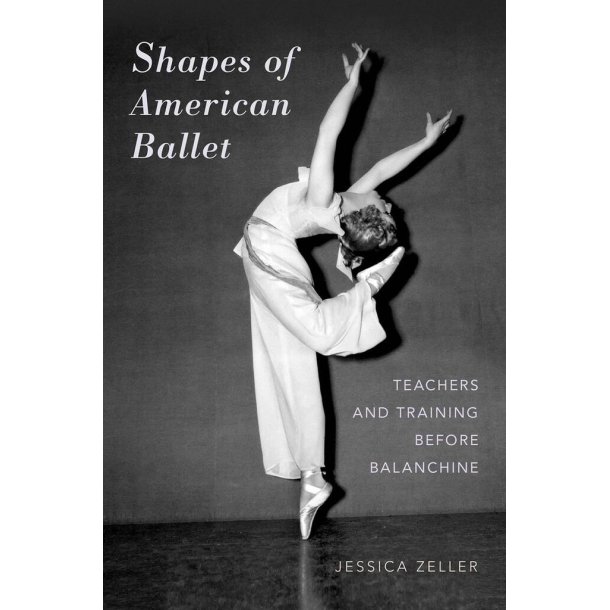 Shapes of American Ballet : Teachers and Training before Balanchine