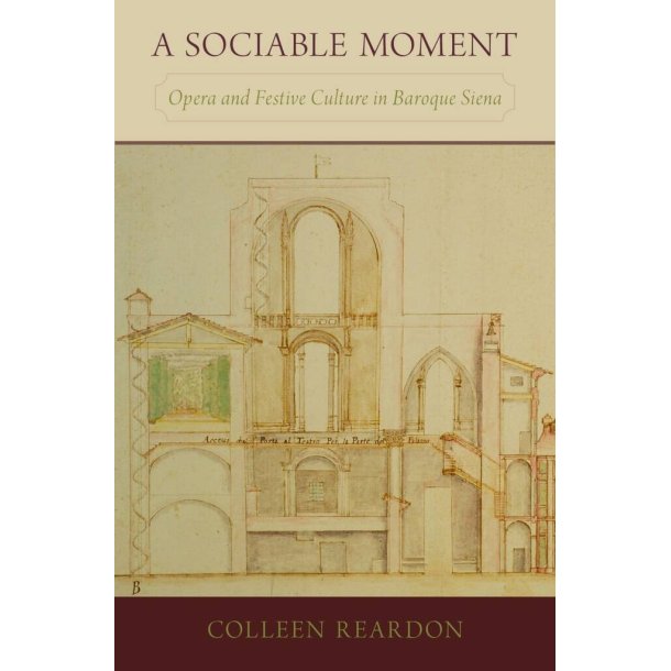 A Sociable Moment : Opera and Festive Culture In Baroque Siena