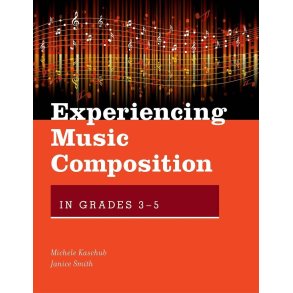Experiencing Music Composition In Grades 3-5