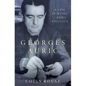 Georges Auric: A Life in Music and Politics