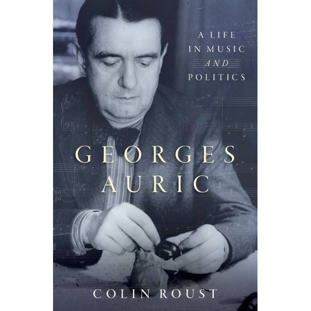 Georges Auric: A Life in Music and Politics