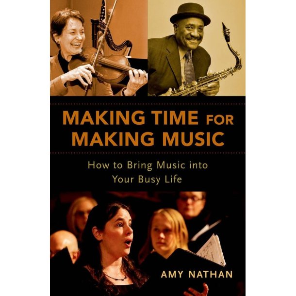 Making Time for Making Music : How to Bring Music into Your Busy Life