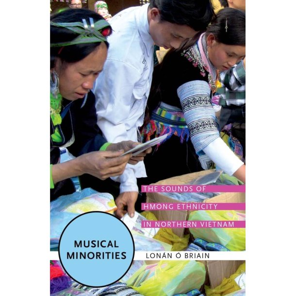 Musical Minorities : The Sounds of Hmong Ethnicity in Northern Vietnam