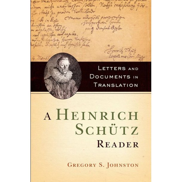 A Heinrich Schutz Reader : Letters and Documents in Translation