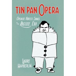 Tin Pan Opera Operatic Novelties : In The Ragtime Era
