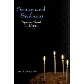 Sense and Sadness Syriac Chant in Aleppo
