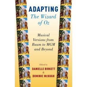 Adapting The Wizard of Oz Musical Versions : from Baum to MGM and Beyond (Paperback)