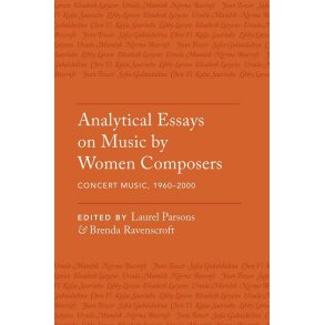 Analytical Essays : on Music by Women Composers Concert Music, 1960-2000