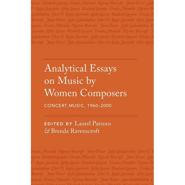 Analytical Essays : on Music by Women Composers Concert Music, 1960-2000