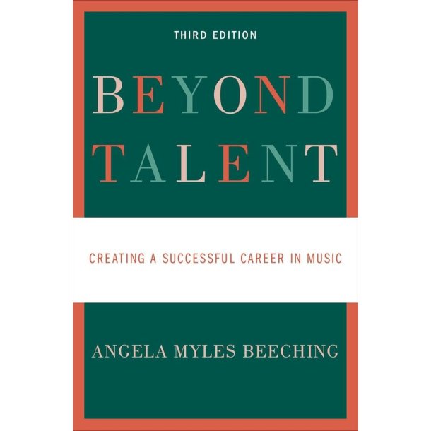 Creating a Successful Career in Music (3rd ed) : Beyond Talent