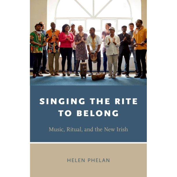 Singing the Rite to Belong : Ritual, Music, and the New Irish
