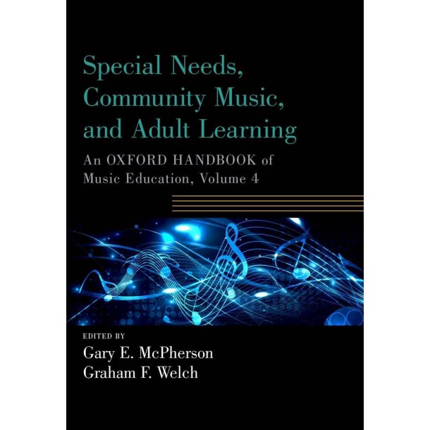 Special Needs, Community Music, and Adult Learning : An Oxford Handbook of Music Education, Volume 4