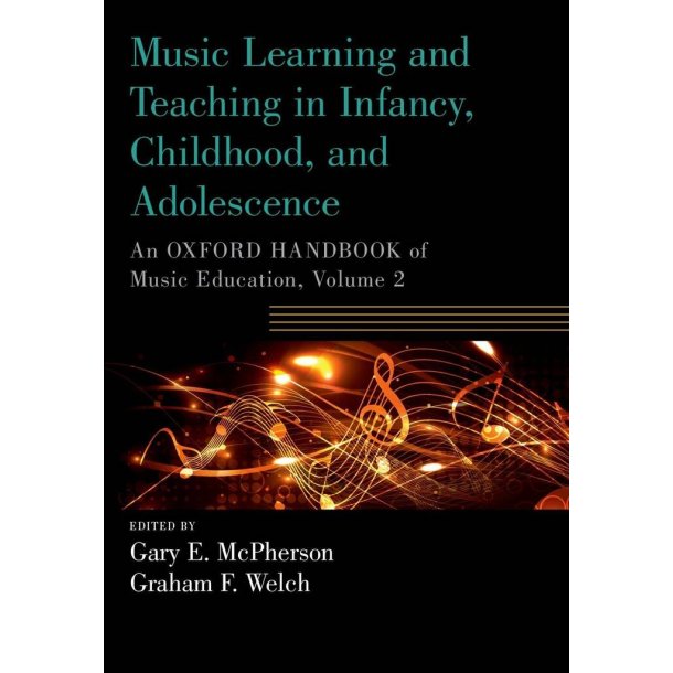 Music Learning and Teaching in Infancy, Childhood, : An Oxford Handbook of Music Education, Volume 2