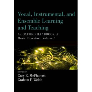 Vocal, Instrumental, and Ensemble Learning : An Oxford Handbook of Music Education, Volume 3