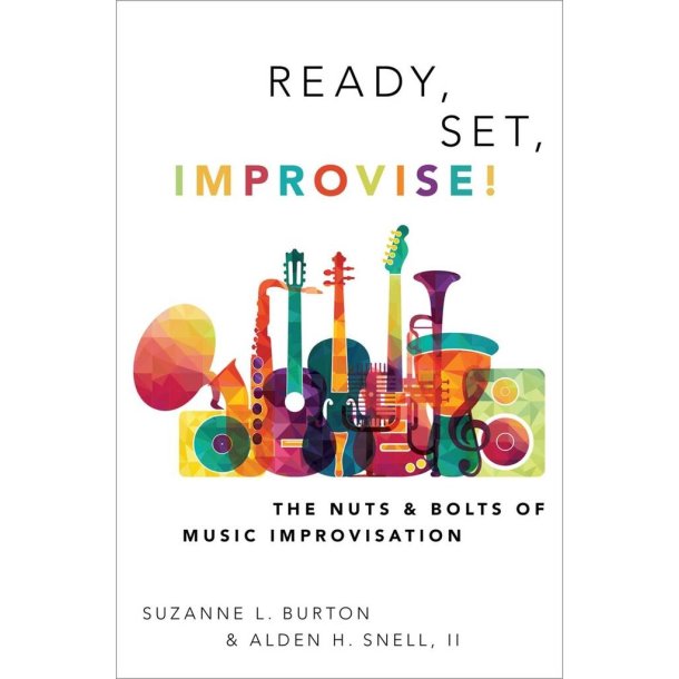 Ready, Set, Improvise! : The Nuts and Bolts of Music Improvisation