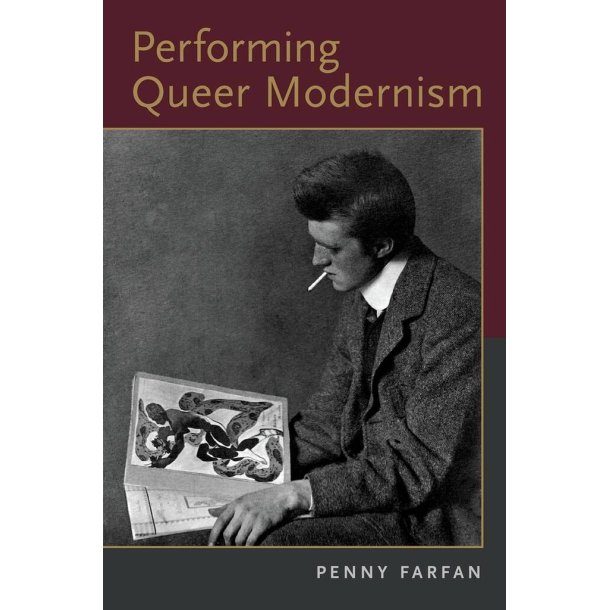 Performing Queer Modernism