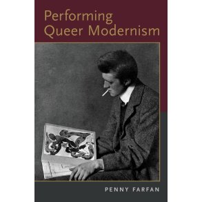 Performing Queer Modernism
