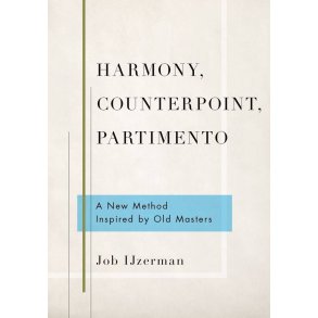 Harmony, Counterpoint, Partimento : A New Method Inspired By Old Masters