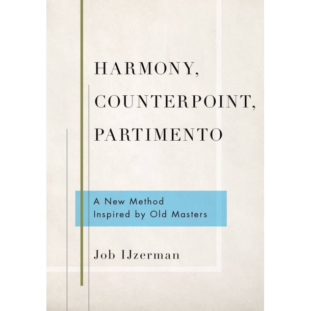 Harmony, Counterpoint, Partimento : A New Method Inspired By Old Masters