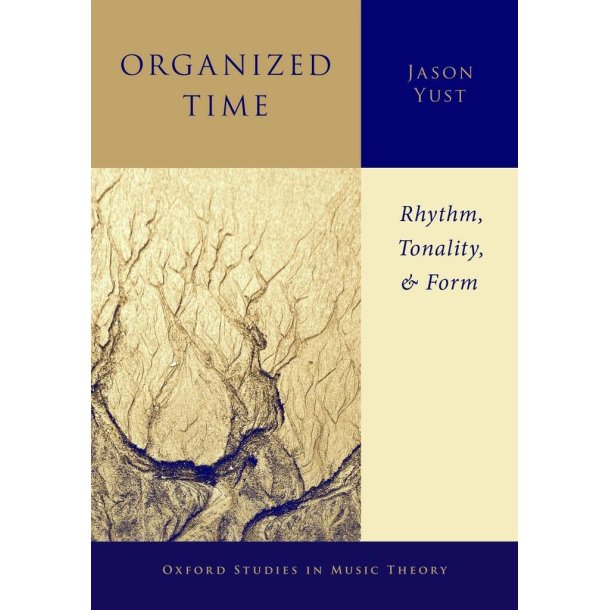 Organized Time Rhythm, Tonality, and Form