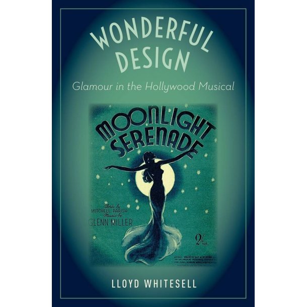 Wonderful Design : Glamour in the Hollywood Musical