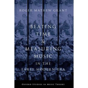 Beating Time & Measuring Music : in the Early Modern Era