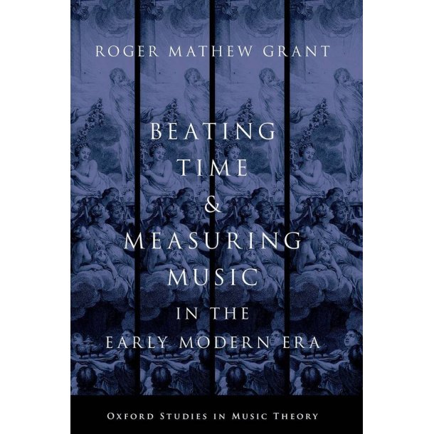 Beating Time & Measuring Music : in the Early Modern Era