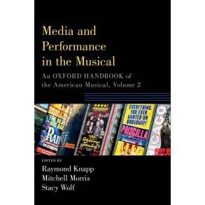 Media and Performance in the Musical, Volume 2 : An Oxford Handbook of the American Musical (Paperback)