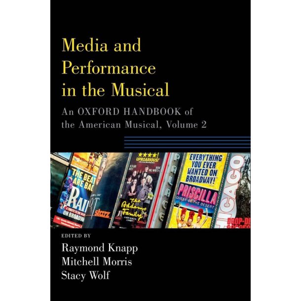 Media and Performance in the Musical, Volume 2 : An Oxford Handbook of the American Musical (Paperback)