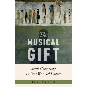 The Musical Gift Sonic Generosity : in Post-War Sri Lanka (Hardback)