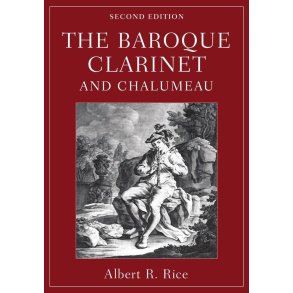 The Baroque Clarinet and Chalumeau (2nd ed)