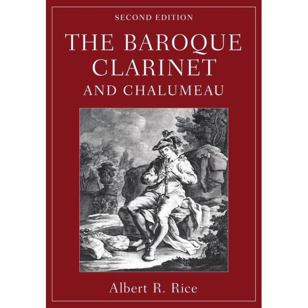 The Baroque Clarinet and Chalumeau (2nd ed)