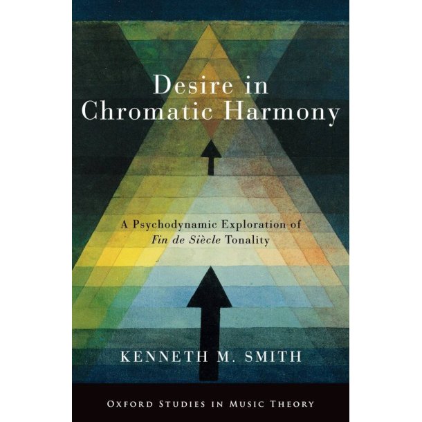 Desire in Chromatic Harmony : A Psychodynamic Exploration of Fin de Siecle Tonality